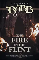 The Fire in the Flint: Seria Margaret Kerr - Cartea a doua - The Fire in the Flint: The Margaret Kerr Series - Book Two