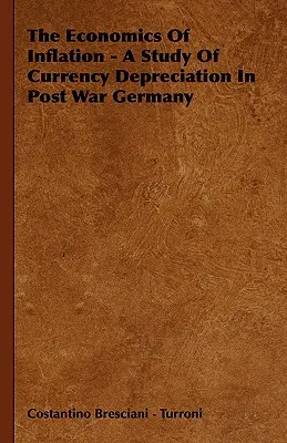 Economia inflației - un studiu al deprecierii monetare în Germania postbelică - The Economics Of Inflation - A Study Of Currency Depreciation In Post War Germany