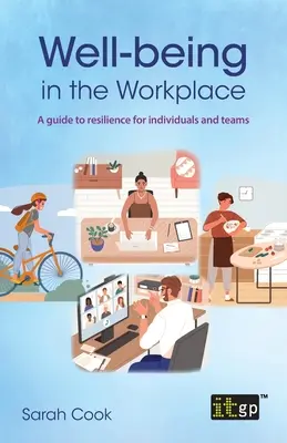 Well-being in the Workplace (Bunăstarea la locul de muncă): Un ghid al rezilienței pentru indivizi și echipe - Well-being in the Workplace: A guide to resilience for individuals and teams