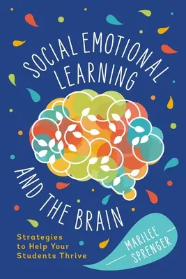 Învățarea socio-emoțională și creierul: Strategii pentru a vă ajuta elevii să se dezvolte - Social-Emotional Learning and the Brain: Strategies to Help Your Students Thrive