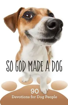 Așa că Dumnezeu a făcut un câine - So God Made a Dog