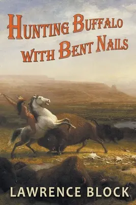 Vânătoare de bizoni cu unghii îndoite - Hunting Buffalo with Bent Nails