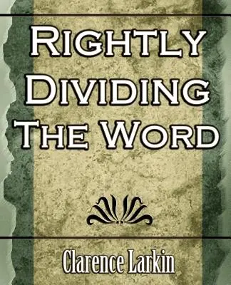 Împărțirea corectă a cuvântului (religie) - Rightly Dividing the Word (Religion)