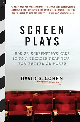Screen Plays: Cum au ajuns 25 de scenarii la un teatru de lângă tine - la bine și la rău - Screen Plays: How 25 Screenplays Made It to a Theater Near You--For Better or Worse