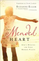The Mended Heart: Vindecarea lui Dumnezeu pentru locurile tale rupte - The Mended Heart: God's Healing for Your Broken Places