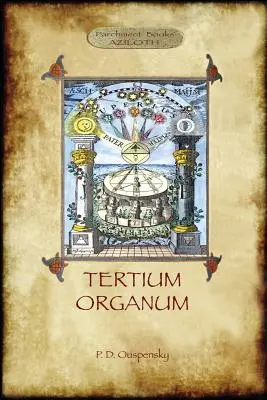 Tertium Organum: o cheie către enigmele lumii (Aziloth Books) - Tertium Organum: a key to the enigmas of the world (Aziloth Books)