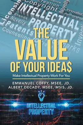 Valoarea ideii tale$: Fă ca proprietatea intelectuală să lucreze pentru tine - The Value of Your Idea$: Make Intellectual Property Work for You