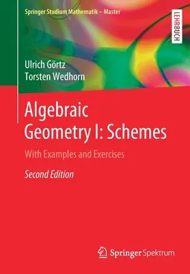 Geometrie algebrică I: Scheme: Cu exemple și exerciții - Algebraic Geometry I: Schemes: With Examples and Exercises