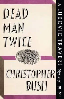 Dead Man Twice: Un mister Ludovic Travers - Dead Man Twice: A Ludovic Travers Mystery