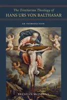 Teologia trinitară a lui Hans Urs Von Balthasar: O introducere - The Trinitarian Theology of Hans Urs Von Balthasar: An Introduction