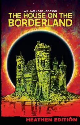 The House on the Borderland (Ediția Heathen) - The House on the Borderland (Heathen Edition)