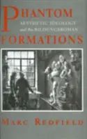 Formațiuni fantomatice: Ideologia estetică și Bildungsromanul (Aesthetic Ideology and the Bildungsroman) - Phantom Formations: Aesthetic Ideology and the Bildungsroman