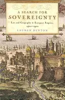 O căutare a suveranității: Drept și geografie în imperiile europene, 1400-1900 - A Search for Sovereignty: Law and Geography in European Empires, 1400-1900