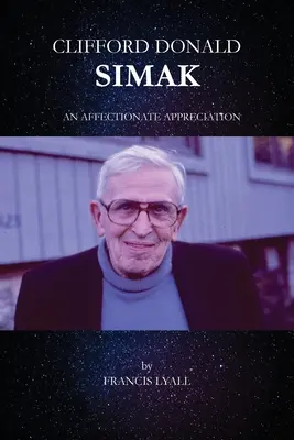 Clifford Donald Simak - O apreciere afectuoasă - Clifford Donald Simak - An Affectionate Appreciation
