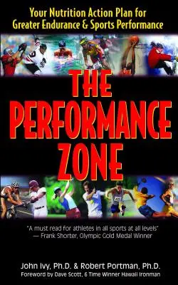 Zona de performanță: Planul dvs. de acțiune în domeniul nutriției pentru mai multă anduranță și performanță sportivă - The Performance Zone: Your Nutrition Action Plan for Greater Endurance & Sports Performance