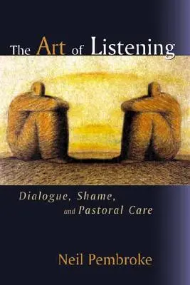 Arta de a asculta: Dialogul, rușinea și îngrijirea pastorală - The Art of Listening: Dialogue, Shame, and Pastoral Care