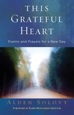 Această inimă recunoscătoare: Psalmi și rugăciuni pentru o nouă zi - This Grateful Heart: Psalms and Prayers for a New Day