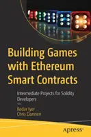 Construirea de jocuri cu Ethereum Smart Contracts: Proiecte intermediare pentru dezvoltatorii Solidity - Building Games with Ethereum Smart Contracts: Intermediate Projects for Solidity Developers