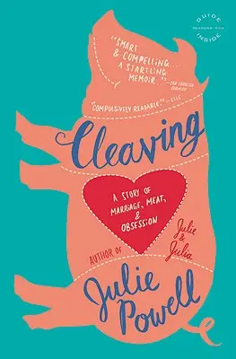Cleaving: O poveste despre căsătorie, carne și obsesie - Cleaving: A Story of Marriage, Meat, and Obsession