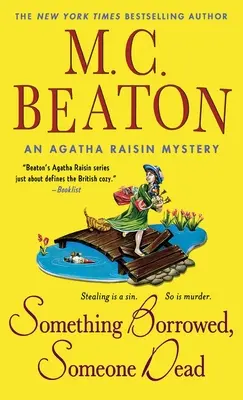 Something Borrowed, Someone Dead: Un mister Agatha Raisin - Something Borrowed, Someone Dead: An Agatha Raisin Mystery