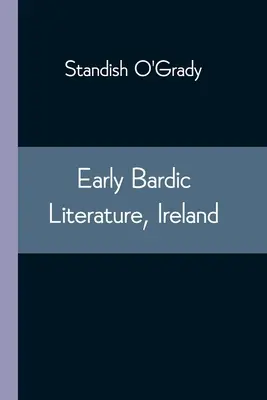 Literatura bardică timpurie, Irlanda - Early Bardic Literature, Ireland