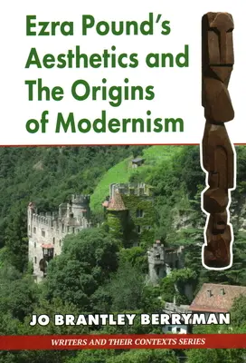 Estetica lui Ezra Pound și originile modernismului - Ezra Pound's Aesthetics and the Origins of Modernism