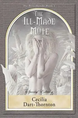 The Ill-Made Mute - Ediție specială: The Bitterbynde Book #1 - The Ill-Made Mute - Special Edition: The Bitterbynde Book #1