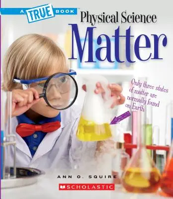 Materia (o carte adevărată: Științe fizice) - Matter (a True Book: Physical Science)