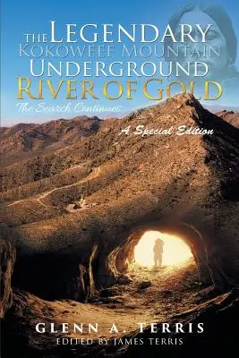 Legendarul râu subteran de aur Kokoweef Mountain: Căutările continuă - The Legendary Kokoweef Mountain Underground River of Gold: The Search Continues