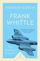 Frank Whittle și inventarea avionului cu reacție (Frank Whittle and the Invention of the Jet) - Frank Whittle and the Invention of the Jet