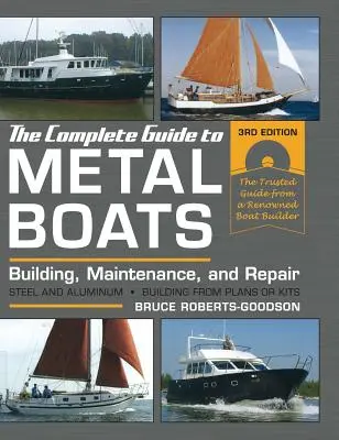 Ghidul complet pentru bărci metalice, ediția a treia: Construcție, întreținere și reparații - The Complete Guide to Metal Boats, Third Edition: Building, Maintenance, and Repair