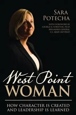 Femeia West Point: Cum se creează caracterul și cum se învață leadership-ul - West Point Woman: How Character is Created and Leadership is Learned