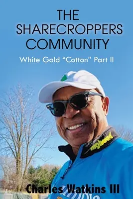 Comunitatea Sharecroppers: Bumbacul de aur alb Partea II - The Sharecroppers Community: White Gold Cotton Part II