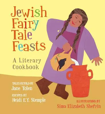 Sărbători evreiești de basm: O carte de bucate literară - Jewish Fairy Tale Feasts: A Literary Cookbook