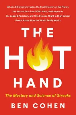 The Hot Hand: Misterul și știința șirurilor - The Hot Hand: The Mystery and Science of Streaks