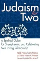 Iudaism pentru doi: Un ghid spiritual pentru întărirea și celebrarea relației voastre de iubire - Judaism for Two: A Spiritual Guide for Strengthening & Celebrating Your Loving Relationship