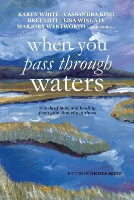 Când treci prin ape: Cuvinte de speranță și vindecare de la autorii tăi preferați - When You Pass Through Waters: Words of Hope and Healing from Your Favorite Authors