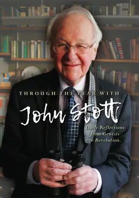 De-a lungul anului cu John Stott: Reflecții zilnice de la Geneza la Apocalipsa - Through the Year with John Stott: Daily Reflections from Genesis to Revelation