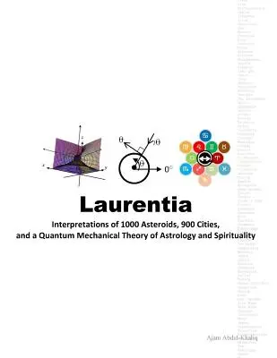 Laurentia: Interpretări ale 1000 de asteroizi, 900 de orașe și o teorie mecanică cuantică a astrologiei și spiritualității - Laurentia: Interpretations of 1000 Asteroids, 900 Cities, and a Quantum Mechanical Theory of Astrology and Spirituality