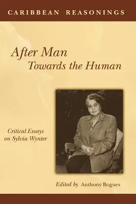 Raționamente din Caraibe: După om, spre uman - Caribbean Reasonings: After Man, Towards the Human