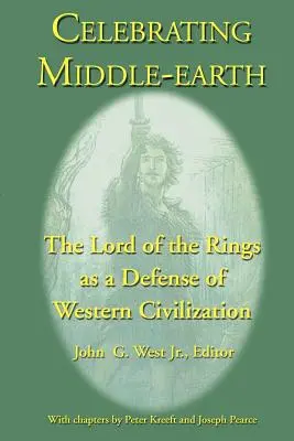 Celebrating Middle-earth: Stăpânul inelelor ca o apărare a civilizației occidentale - Celebrating Middle-earth: The Lord of the Rings as a Defense of Western Civilization