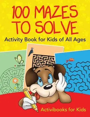 100 de labirinturi de rezolvat Carte de activități pentru copii de toate vârstele - 100 Mazes to Solve Activity Book for Kids of All Ages