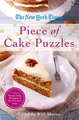 The New York Times Piece of Cake Puzzles: 75 de puzzle-uri ușoare din paginile New York Times - The New York Times Piece of Cake Puzzles: 75 Easy Puzzles from the Pages of the New York Times