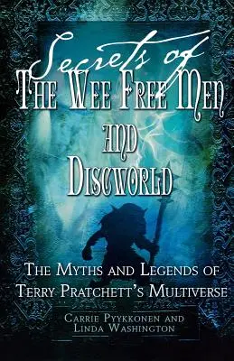 Secretele Wee Free Men și Discworld: Miturile și legendele multiversului lui Terry Pratchett - Secrets of the Wee Free Men and Discworld: The Myths and Legends of Terry Pratchett's Multiverse