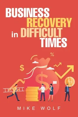 Recuperarea afacerilor în vremuri dificile - Business Recovery in Difficult Times