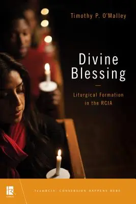 Binecuvântarea divină: Formarea liturgică în Rcia - Divine Blessing: Liturgical Formation in the Rcia