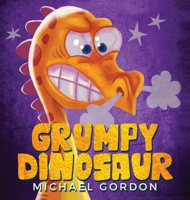Dinozaurul morocănos: (Carte pentru copii despre un dinozaur care se enervează ușor, cărți ilustrate, cărți pentru preșcolari) - Grumpy Dinosaur: (Children's book about a Dinosaur Who Gets Angry Easily, Picture Books, Preschool Books)