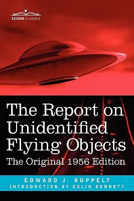 Raportul privind obiectele zburătoare neidentificate: Ediția originală din 1956 - The Report on Unidentified Flying Objects: The Original 1956 Edition
