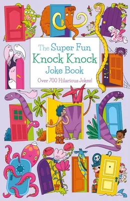 Cartea glumelor super amuzante Knock Knock: Over 700 Hilarious Jokes! - The Super Fun Knock Knock Joke Book: Over 700 Hilarious Jokes!