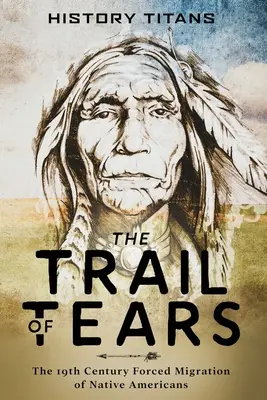 Traseul lacrimilor: Migrația forțată din secolul al XIX-lea a nativilor americani - The Trail of Tears: The 19th Century Forced Migration of Native Americans